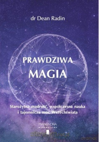 Prawdziwa magia - dr Dean Radin [KSIĄŻKA]