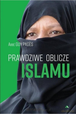 Prawdziwe oblicze islamu - Abbe Guy Pages [KSIĄŻKA]