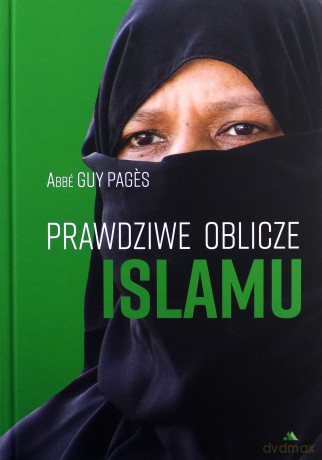 Prawdziwe oblicze islamu - Abbe Guy Pages [KSIĄŻKA]
