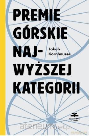 Premie górskie najwyższej kategorii - Jakub Kornhauser [KSIĄŻKA]