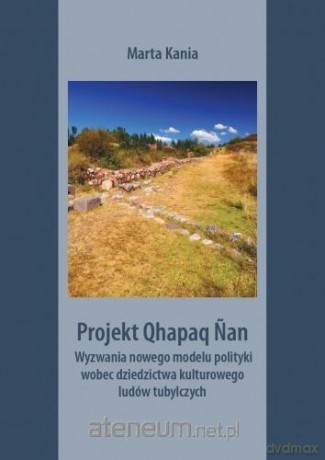 Projekt Qhapaq Nan - Marta Kania [KSIĄŻKA]