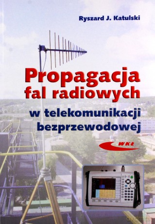 Propagacja fal radiowych w telekomunikacji... - Ryszard J. Katulski [KSIĄŻKA]