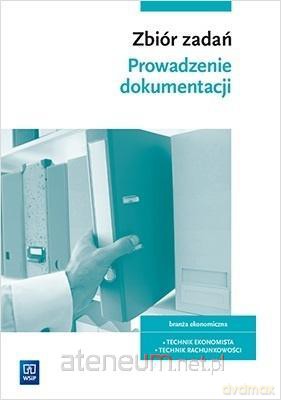 Prowadzenie dokumentacji. Zbiór zadań - Joanna Śliżewska, Dorota Zadrożna, Joanna Ablewicz, Damian Dębski, Paweł Dębski [KSIĄŻKA]