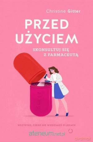 Przed użyciem skonsultuj się z farmaceutą. - Christine Gitter [KSIĄŻKA]