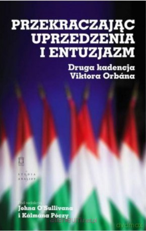 Przekraczając uprzedzenia i entuzjazm - John O`Sullivan, Kalmn Póczy [KSIĄŻKA]