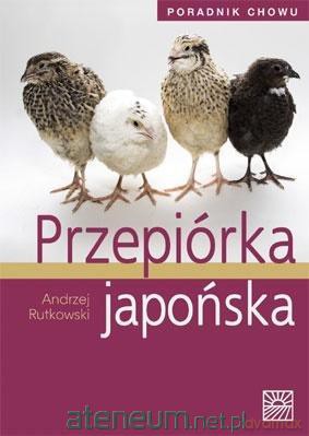 Przepiórka japońska. Poradnik chowu - Andrzej Rutkowski [KSIĄŻKA]