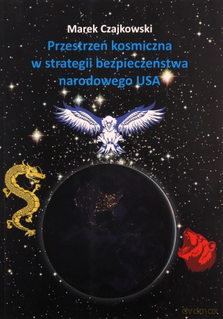 Przestrzeń kosmiczna w strategii bezpieczeństwa - Marek Czajkowski [KSIĄŻKA]