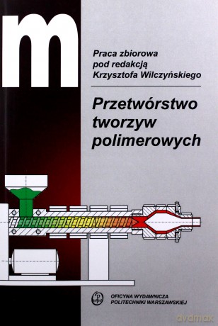 Przetwórstwo tworzyw polimerowych [KSIĄŻKA]