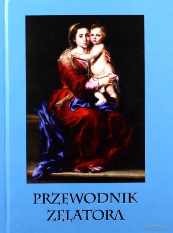 Przewodnik zelatora - Kazimierz Matwiejuk [KSIĄŻKA]