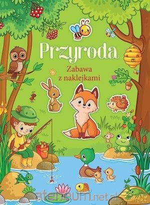 Przyroda. Zabawa z naklejkami [KSIĄŻKA]