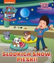 Psi Patrol. Słodkich snów! Słodkich snów, pieski! [KSIĄŻKA]