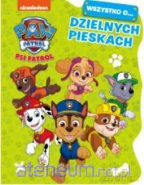 Psi Patrol. Wszystko o Dzielnych pieskach [KSIĄŻKA]