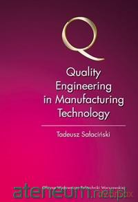 Quality Engineering in Manufacturing Technology - Tadeusz Sałaciński [KSIĄŻKA]