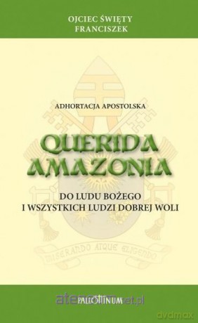 Querida Amazonia - Ojciec Święty Franciszek [KSIĄŻKA]
