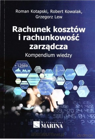 Rachunek kosztów i rachunkowość zarządcza - Roman, Kotapski, Robert Kowalak, Grzegorz Lew [KSIĄŻKA]
