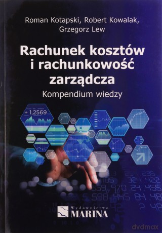 Rachunek kosztów i rachunkowość zarządcza - Roman, Kotapski, Robert Kowalak, Grzegorz Lew [KSIĄŻKA]