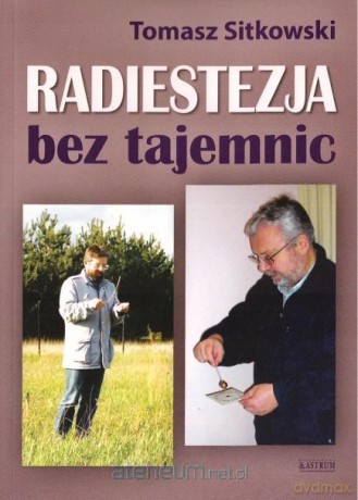 Radiestezja bez tajemnic - Tomasz Sitkowski [KSIĄŻKA]