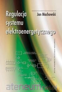 Regulacja systemu elektroenergetycznego - Jan Machowski [KSIĄŻKA]