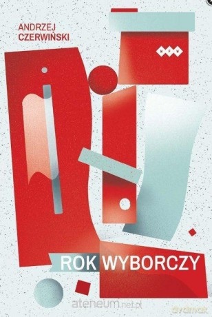 Rok wyborczy - Andrzej Czerwiński [KSIĄŻKA]