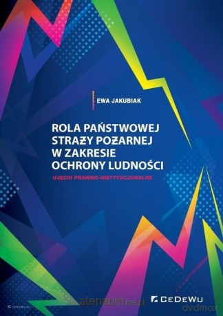 Rola Państwowej Straży Pożarnej w zakresie - Ewa Jakubiak [KSIĄŻKA]