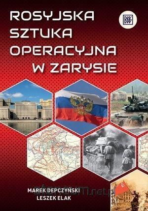 Rosyjska sztuka operacyjna z zarysie - Marek Depczyński, Leszek Elak [KSIĄŻKA]