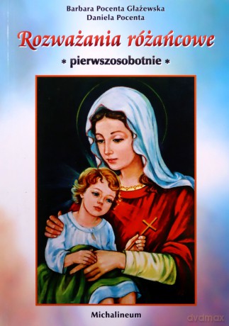 Rozważania różańcowe - pierwszosobotnie - Barbara Pocenta Głażewska, Daniela Pocenta [KSIĄŻKA]