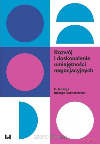Rozwój i doskonalenie umiejętności negocjacyjnych - Biesaga-Słomczewska E. Jadwiga [KSIĄŻKA]