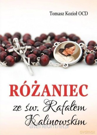 Różaniec ze św. Rafałem Kalinowskim - Tomasz Kozioł OCD [KSIĄŻKA]