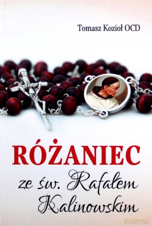 Różaniec ze św. Rafałem Kalinowskim - Tomasz Kozioł OCD [KSIĄŻKA]