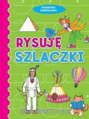 Rysuję szlaczki. Książeczka sześciolatka - Anna Wiśniewska [KSIĄŻKA]