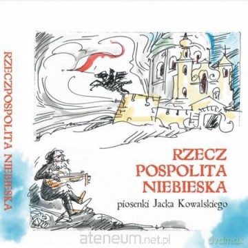 Rzeczpospolita Niebieska. Piosenki J.Kowalskiego - Jacek Kowalski [KSIĄŻKA]