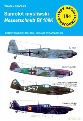 Samolot mysliwski Messerschmitt Bf 109 K - Tomasz J. Kowalski [KSIĄŻKA]
