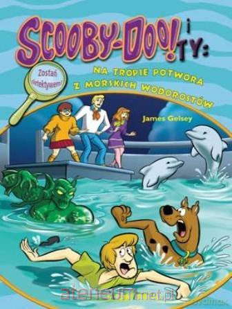 Scooby-Doo! I Ty: Na tropie Potwora z morskich - James Gelsey [KSIĄŻKA]