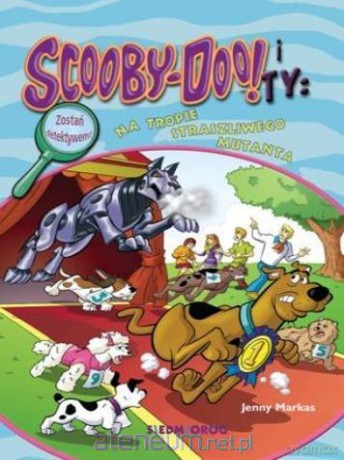 Scooby-Doo! I Ty: Na tropie Straszliwego Mutanta - Jenny Markas [KSIĄŻKA]