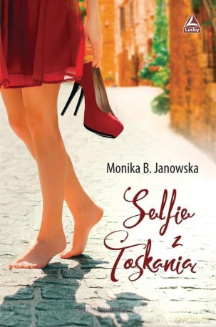 Selfie z Toskanią - Monika B. Janowska [KSIĄŻKA]