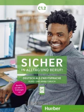 Sicher in Alltag und Beruf! C1.2 podręcznik + ćwiczenie - Susanne Schwalb, Dr. Magdalena Matussek, Dr. Michaela Perlmann-Balme [KSIĄŻKA]