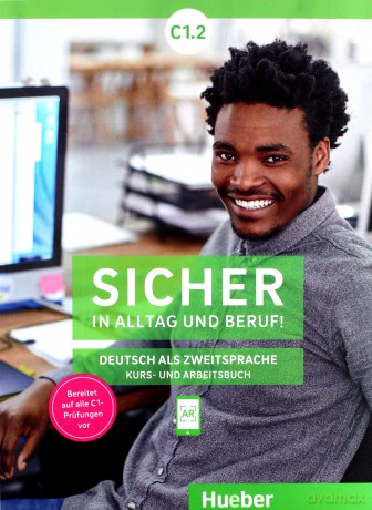 Sicher in Alltag und Beruf! C1.2 podręcznik + ćwiczenie - Susanne Schwalb, Dr. Magdalena Matussek, Dr. Michaela Perlmann-Balme [KSIĄŻKA]