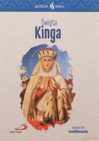 Skuteczni Święci. Święta Kinga [KSIĄŻKA]