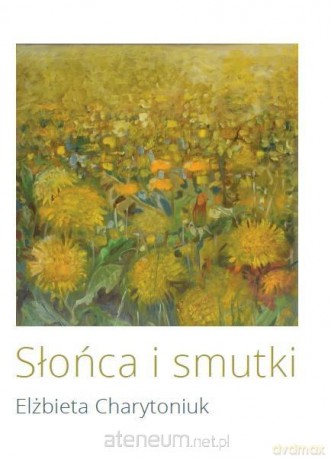 Słońca i smutki - Elżbieta Charytoniuk [KSIĄŻKA]
