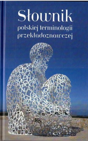 Słownik polskiej terminologii przekładoznawczej - Łukasz Bogucki Joanna Dybiec-Gajer, Maria Piotrowska [KSIĄŻKA]
