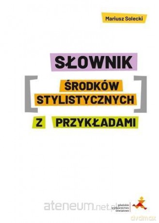 Słownik środków stylistycznych z przykładami - Mariusz Solecki [KSIĄŻKA]