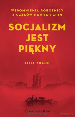 Socjalizm jest piękny - Lijia Zhang [KSIĄŻKA]