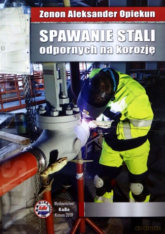 Spawanie stali odpornych na korozję - Zenon Aleksander Opiekun [KSIĄŻKA]
