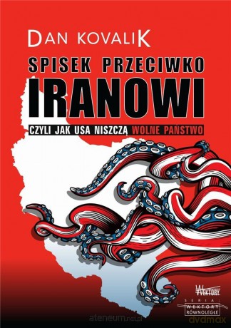 Spisek przeciwko Iranowi - Dan Kovalik [KSIĄŻKA]