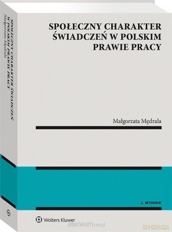 Społeczny charakter świadczeń w polskim prawie... - Małgorzata Mędrala [KSIĄŻKA]