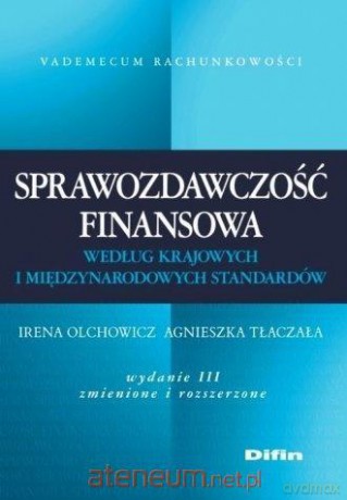 Sprawozdawczość finansowa według krajowych - Irena Olchowicz, Agnieszka Tłaczała [KSIĄŻKA]