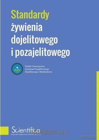 Standardy żywienia dojelitowego i pozajelitowego [KSIĄŻKA]