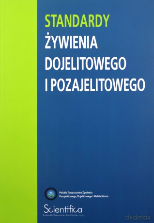 Standardy żywienia dojelitowego i pozajelitowego [KSIĄŻKA]