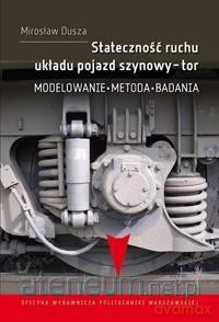 Stateczność ruchu układu pojazd szynowy - Mirosław Dusza [KSIĄŻKA]