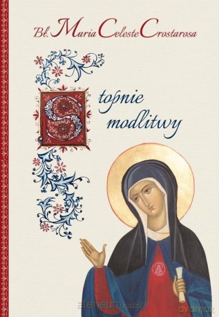Stopnie modlitwy - bł. M. Celeste Crostarosa [KSIĄŻKA]